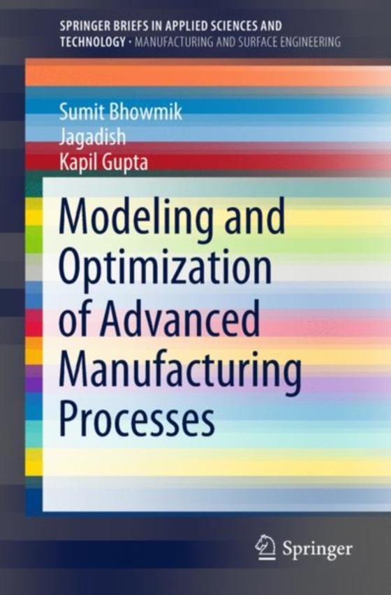 Modeling and Optimization of Advanced Manufacturing Processes (e-bog) af Gupta, Kapil