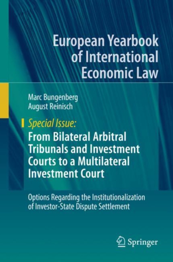 From Bilateral Arbitral Tribunals and Investment Courts to a Multilateral Investment Court (e-bog) af Reinisch, August