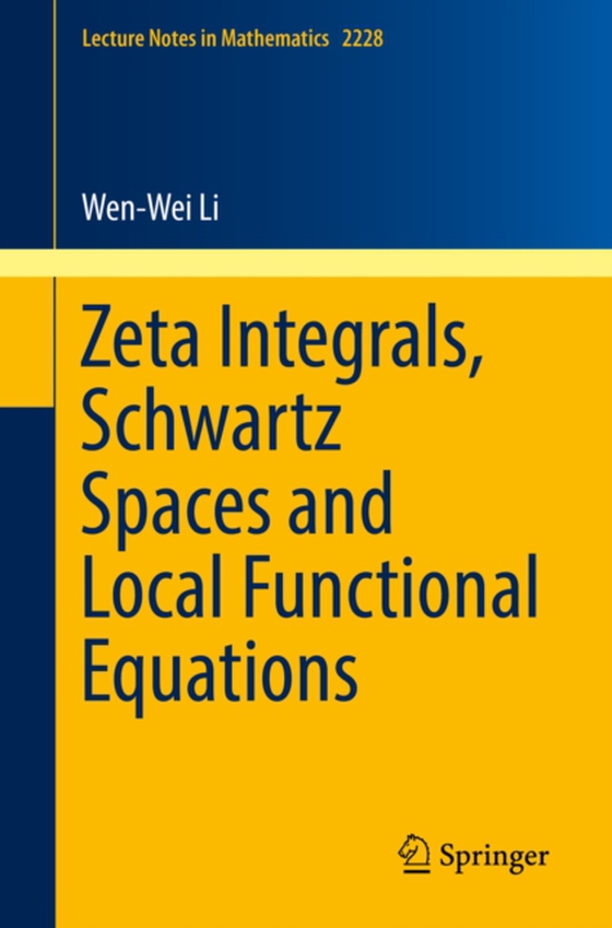 Zeta Integrals, Schwartz Spaces and Local Functional Equations (e-bog) af Li, Wen-Wei