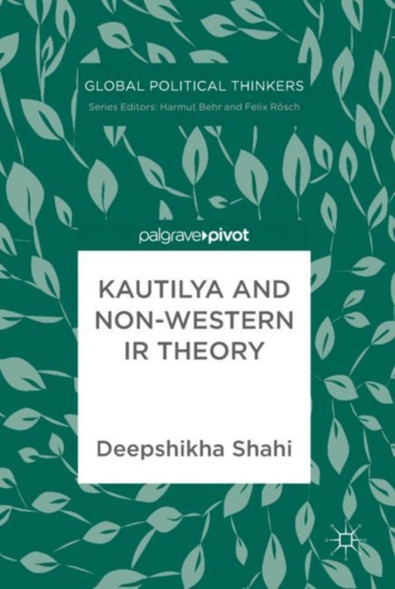 Kautilya and Non-Western IR Theory (e-bog) af Shahi, Deepshikha