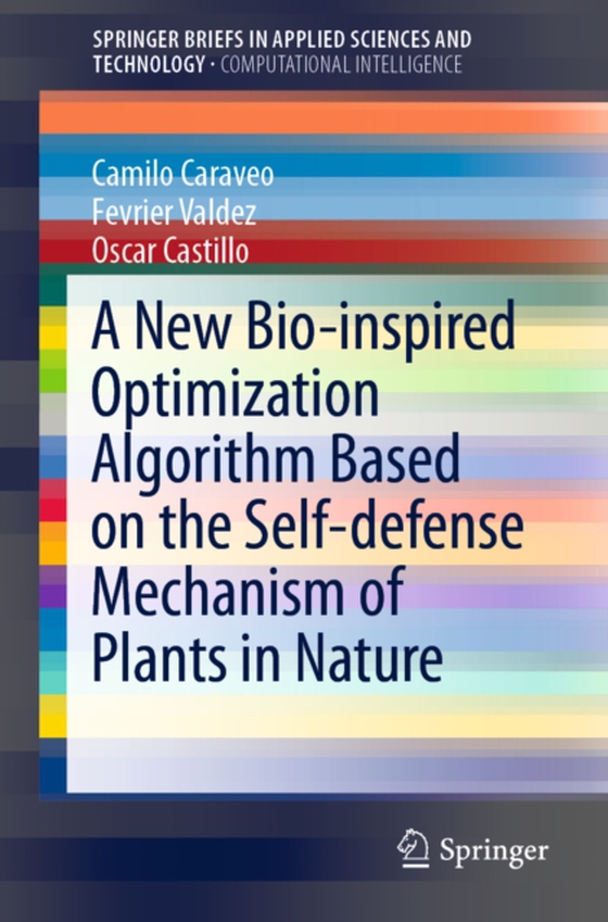 New Bio-inspired Optimization Algorithm Based on the Self-defense Mechanism of Plants in Nature (e-bog) af Castillo, Oscar