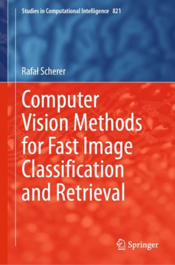 Computer Vision Methods for Fast Image Classification and Retrieval (e-bog) af Scherer, Rafal