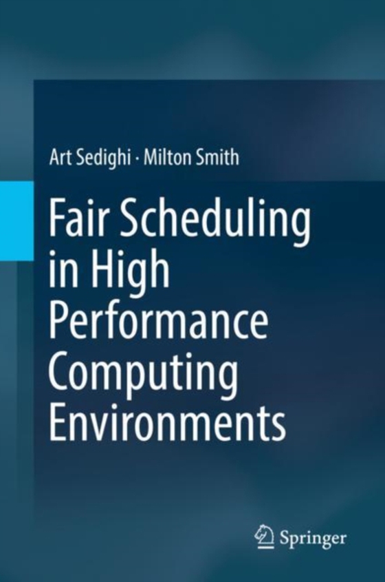 Fair Scheduling in High Performance Computing Environments (e-bog) af Smith, Milton