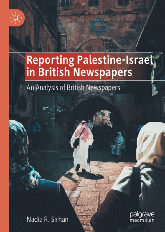 Reporting Palestine-Israel in British Newspapers (e-bog) af Sirhan, Nadia R.