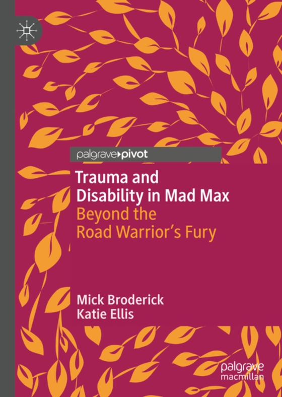 Trauma and Disability in Mad Max (e-bog) af Ellis, Katie