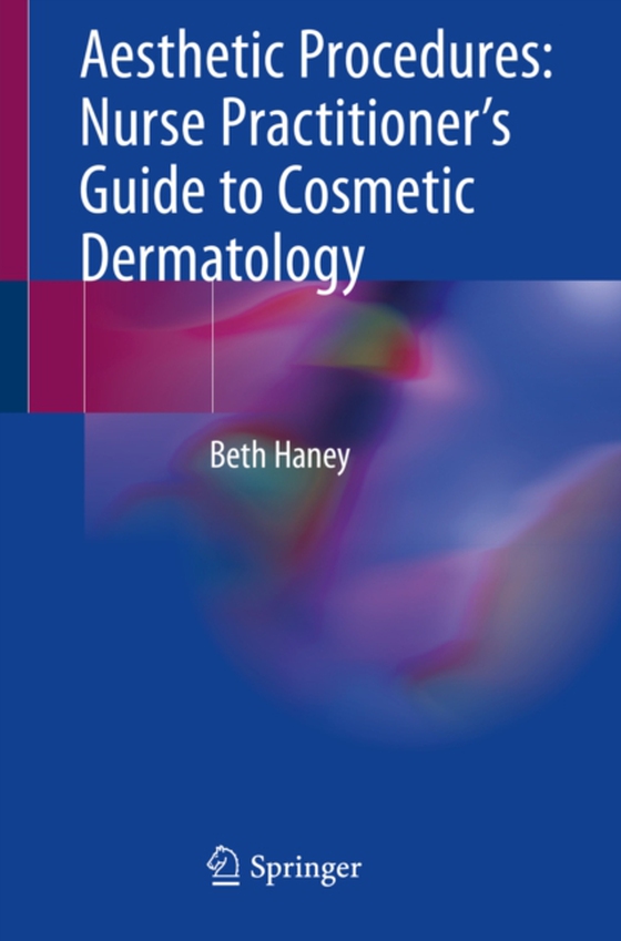 Aesthetic Procedures: Nurse Practitioner's Guide to Cosmetic Dermatology (e-bog) af Haney, Beth