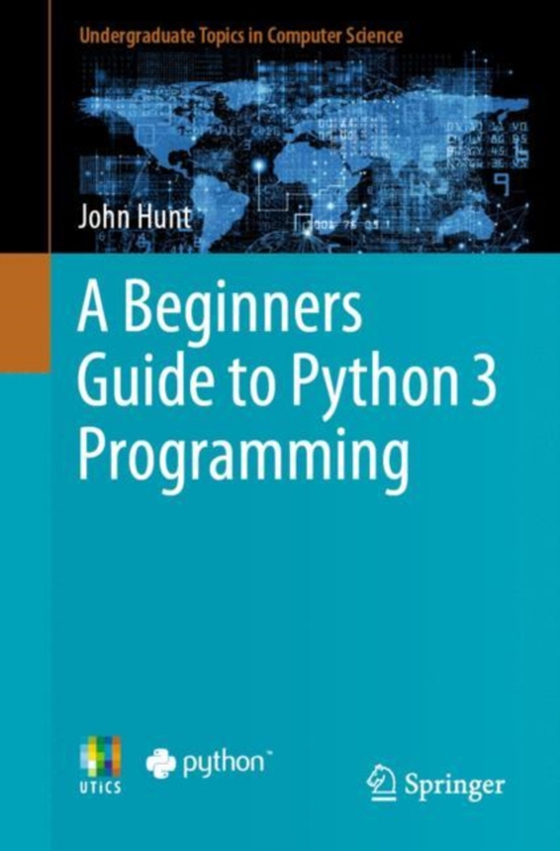 Beginners Guide to Python 3 Programming (e-bog) af Hunt, John