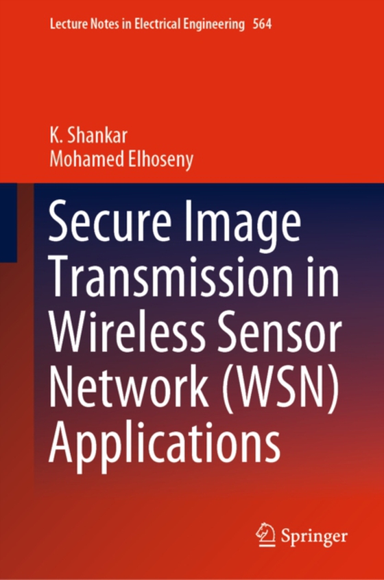 Secure Image Transmission in Wireless Sensor Network (WSN) Applications (e-bog) af Elhoseny, Mohamed