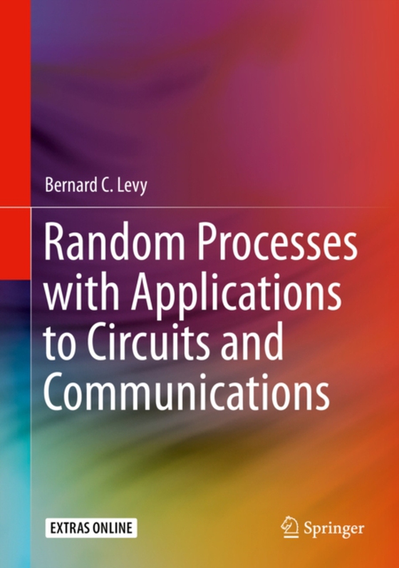 Random Processes with Applications to Circuits and Communications (e-bog) af Levy, Bernard C.