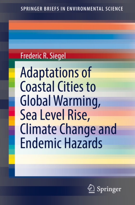 Adaptations of Coastal Cities to Global Warming, Sea Level Rise, Climate Change and Endemic Hazards (e-bog) af Siegel, Frederic R.