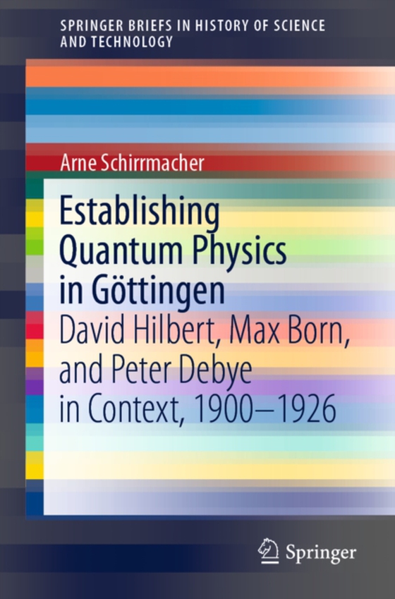 Establishing Quantum Physics in Gottingen (e-bog) af Schirrmacher, Arne