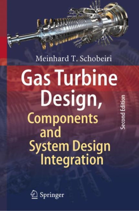 Gas Turbine Design, Components and System Design Integration (e-bog) af Schobeiri, Meinhard T.