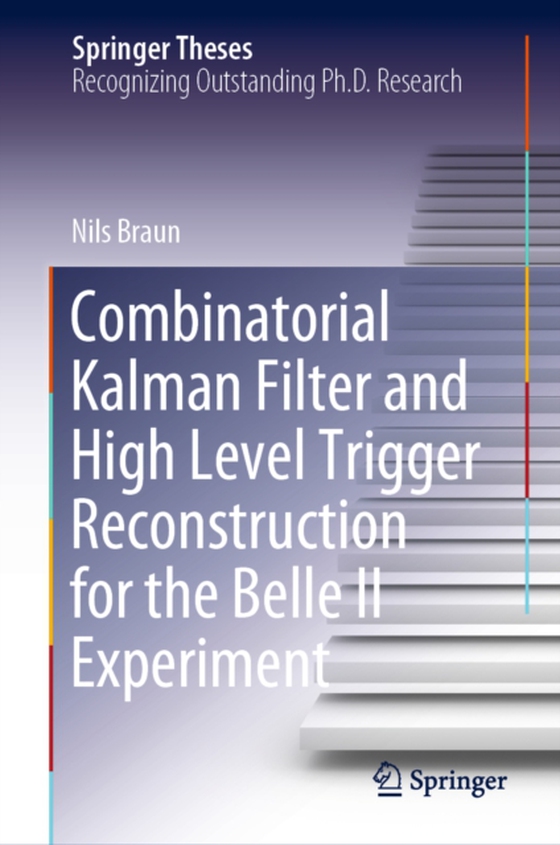 Combinatorial Kalman Filter and High Level Trigger Reconstruction for the Belle II Experiment (e-bog) af Braun, Nils