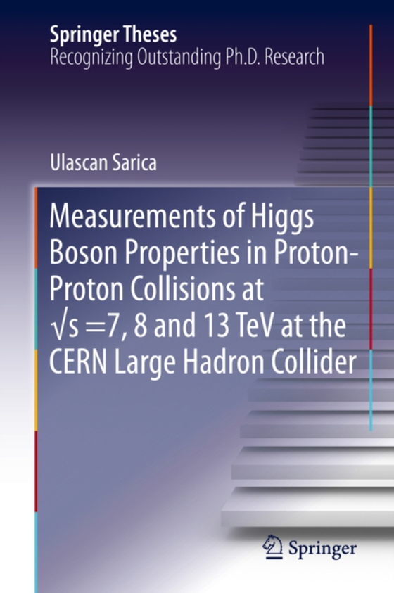 Measurements of Higgs Boson Properties in Proton-Proton Collisions at vs =7, 8 and 13 TeV at the CERN Large Hadron Collider (e-bog) af Sarica, Ulascan