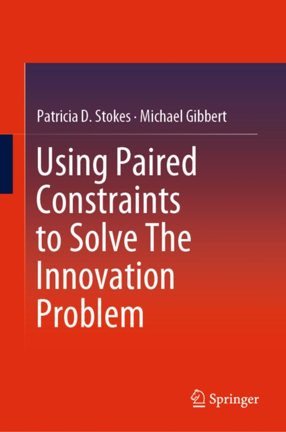 Using Paired Constraints to Solve The Innovation Problem (e-bog) af Gibbert, Michael