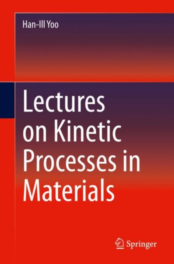 Lectures on Kinetic Processes in Materials (e-bog) af Yoo, Han-Ill