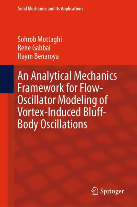 Analytical Mechanics Framework for Flow-Oscillator Modeling of Vortex-Induced Bluff-Body Oscillations (e-bog) af Benaroya, Haym