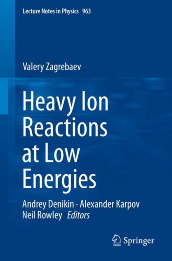 Heavy Ion Reactions at Low Energies (e-bog) af Zagrebaev, Valery