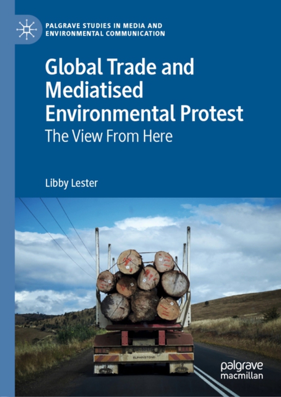 Global Trade and Mediatised Environmental Protest (e-bog) af Lester, Libby
