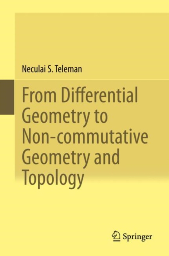 From Differential Geometry to Non-commutative Geometry and Topology (e-bog) af Teleman, Neculai S.