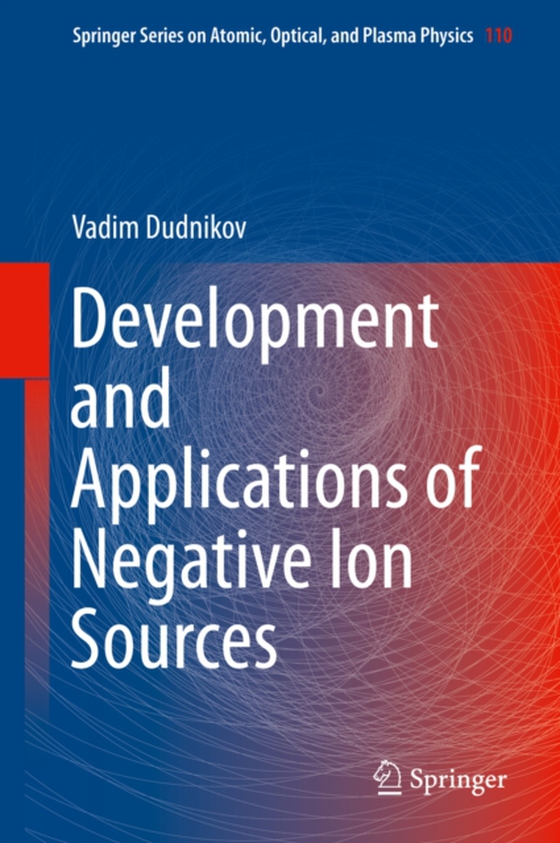 Development and Applications of Negative Ion Sources (e-bog) af Dudnikov, Vadim