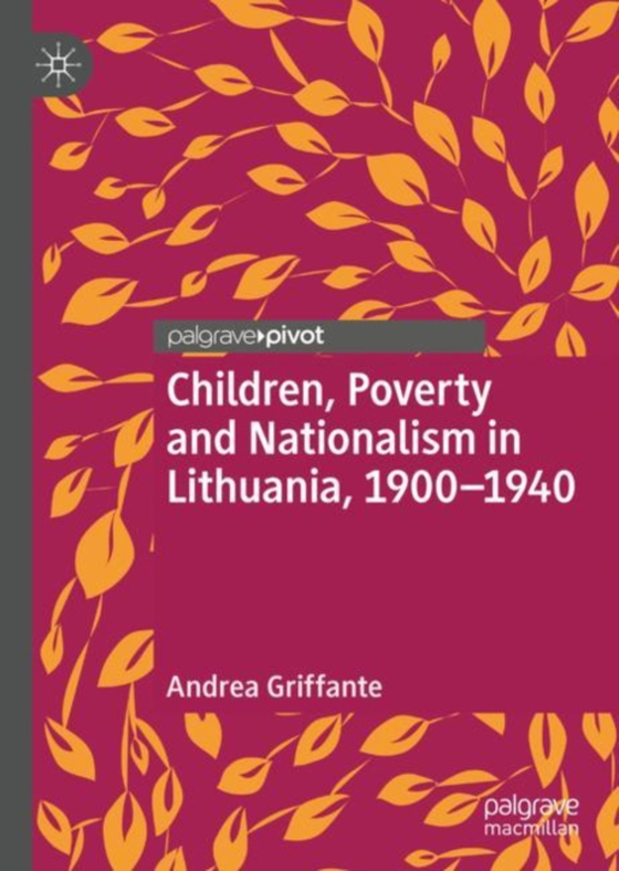 Children, Poverty and Nationalism in Lithuania, 1900-1940 (e-bog) af Griffante, Andrea