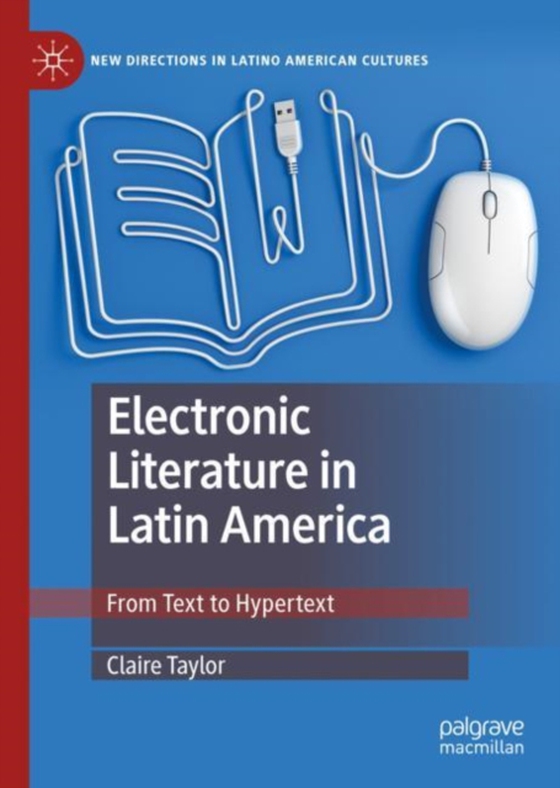 Electronic Literature in Latin America (e-bog) af Taylor, Claire