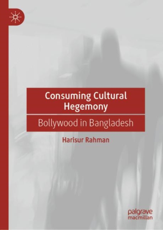 Consuming Cultural Hegemony (e-bog) af Rahman, Harisur