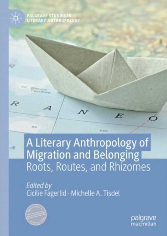 Literary Anthropology of Migration and Belonging (e-bog) af -