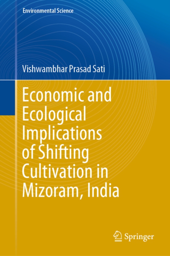 Economic and Ecological Implications of Shifting Cultivation in Mizoram, India (e-bog) af Sati, Vishwambhar Prasad