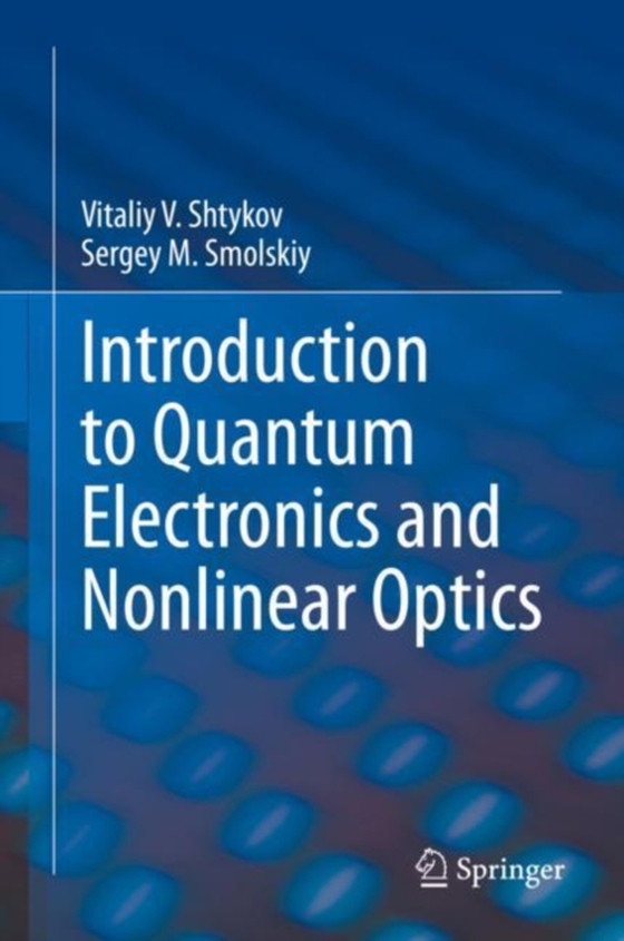 Introduction to Quantum Electronics and Nonlinear Optics (e-bog) af Smolskiy, Sergey M.