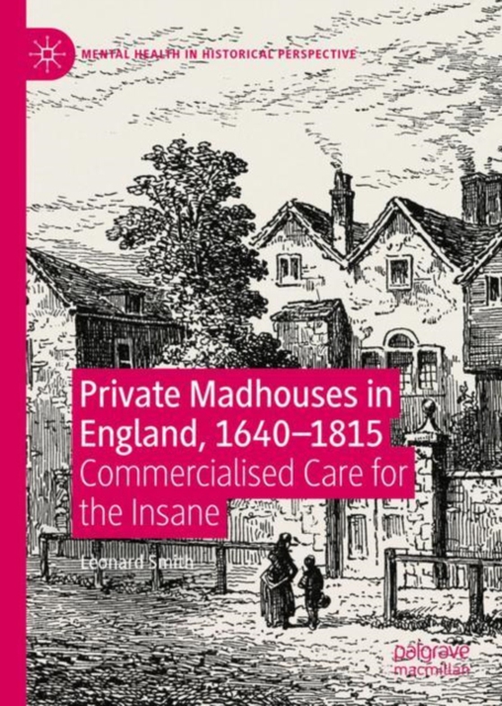 Private Madhouses in England, 1640-1815 (e-bog) af Smith, Leonard