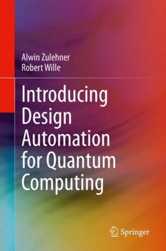 Introducing Design Automation for Quantum Computing (e-bog) af Wille, Robert