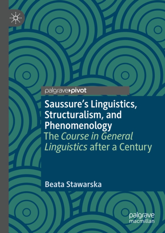 Saussure's Linguistics, Structuralism, and Phenomenology (e-bog) af Stawarska, Beata
