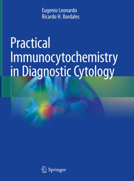 Practical Immunocytochemistry in Diagnostic Cytology (e-bog) af Bardales, Ricardo H.