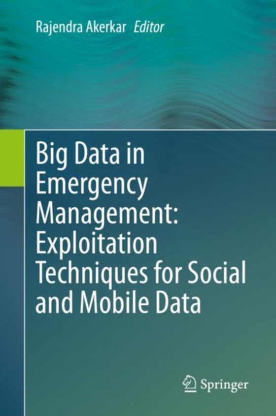 Big Data in Emergency Management: Exploitation Techniques for Social and Mobile Data (e-bog) af -