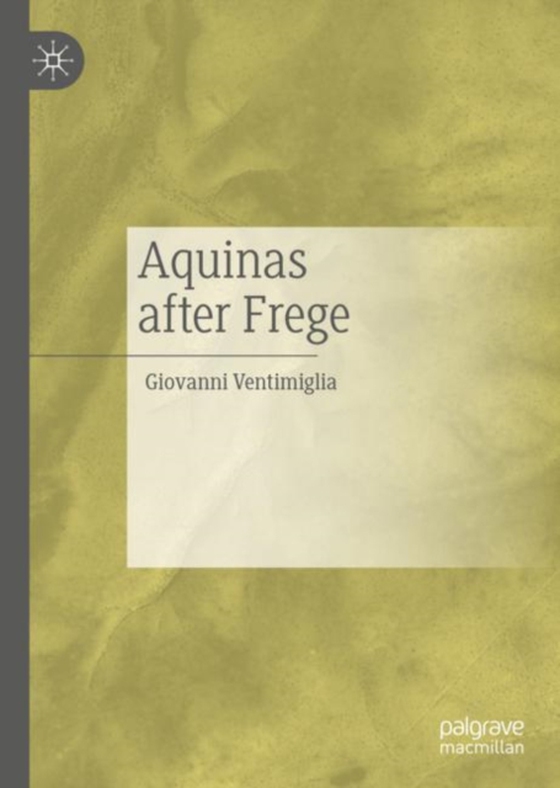 Aquinas after Frege (e-bog) af Ventimiglia, Giovanni