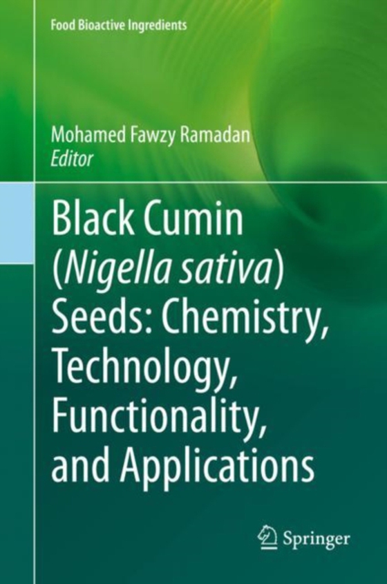 Black cumin (Nigella sativa) seeds: Chemistry, Technology, Functionality, and Applications (e-bog) af -