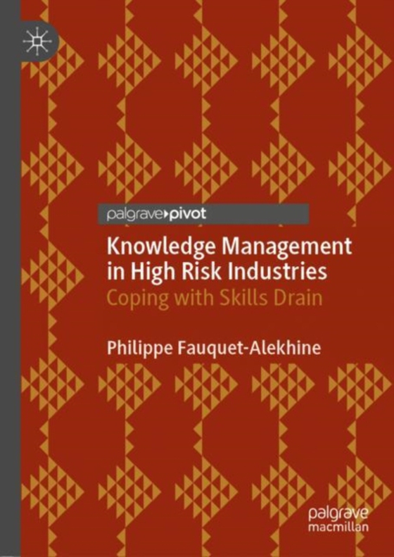 Knowledge Management in High Risk Industries (e-bog) af Fauquet-Alekhine, Philippe