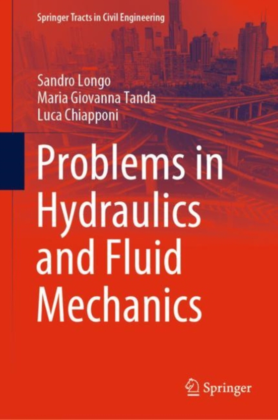 Problems in Hydraulics and Fluid Mechanics (e-bog) af Chiapponi, Luca