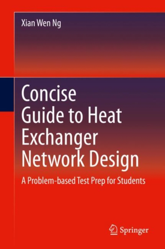 Concise Guide to Heat Exchanger Network Design (e-bog) af Ng, Xian Wen