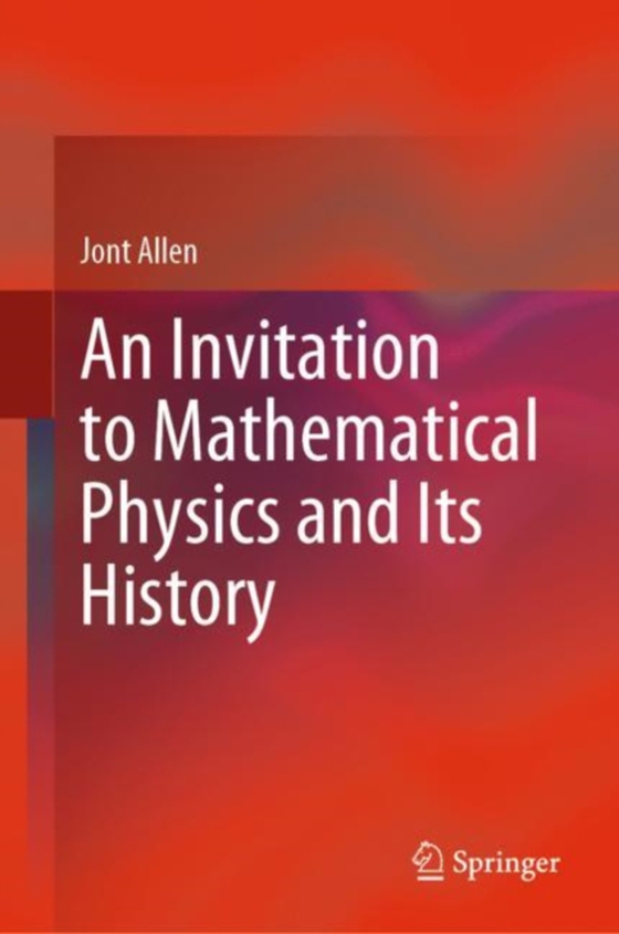 Invitation to Mathematical Physics and Its History