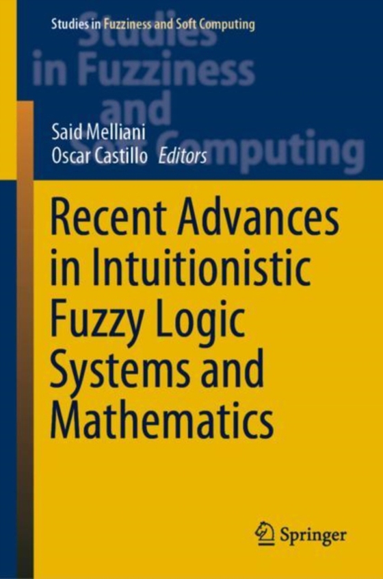 Recent Advances in Intuitionistic Fuzzy Logic Systems and Mathematics