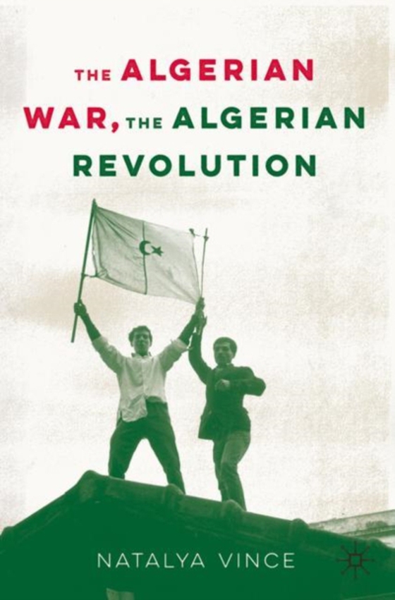 Algerian War, The Algerian Revolution (e-bog) af Vince, Natalya