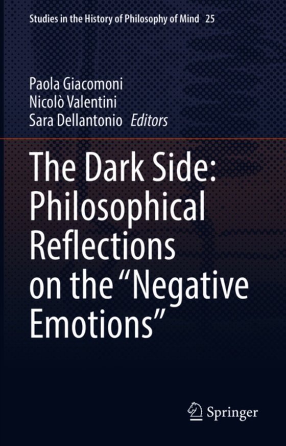 Dark Side: Philosophical Reflections on the &quote;Negative Emotions&quote; (e-bog) af -