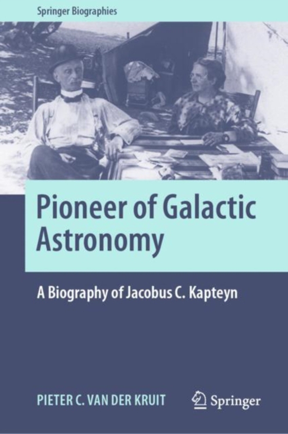 Pioneer of Galactic Astronomy: A Biography of Jacobus C. Kapteyn (e-bog) af Kruit, Pieter C. van der