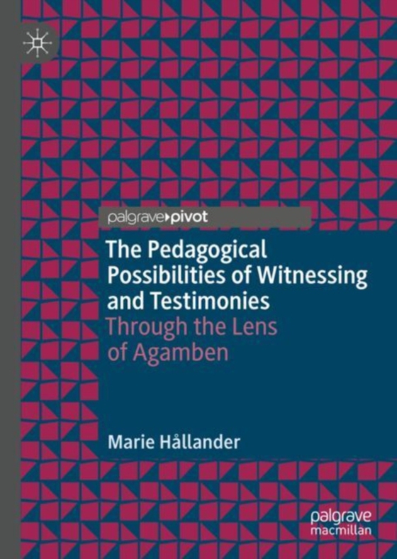 Pedagogical Possibilities of Witnessing and Testimonies (e-bog) af Hallander, Marie