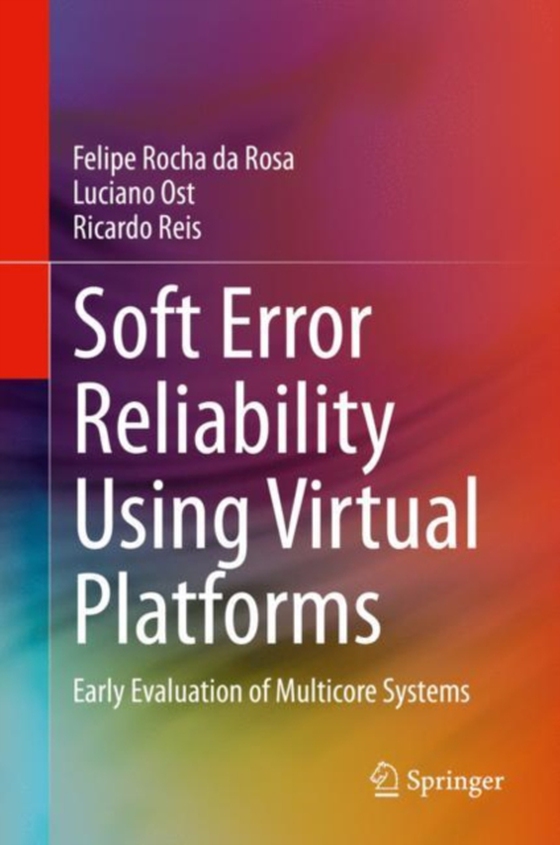 Soft Error Reliability Using Virtual Platforms (e-bog) af Reis, Ricardo