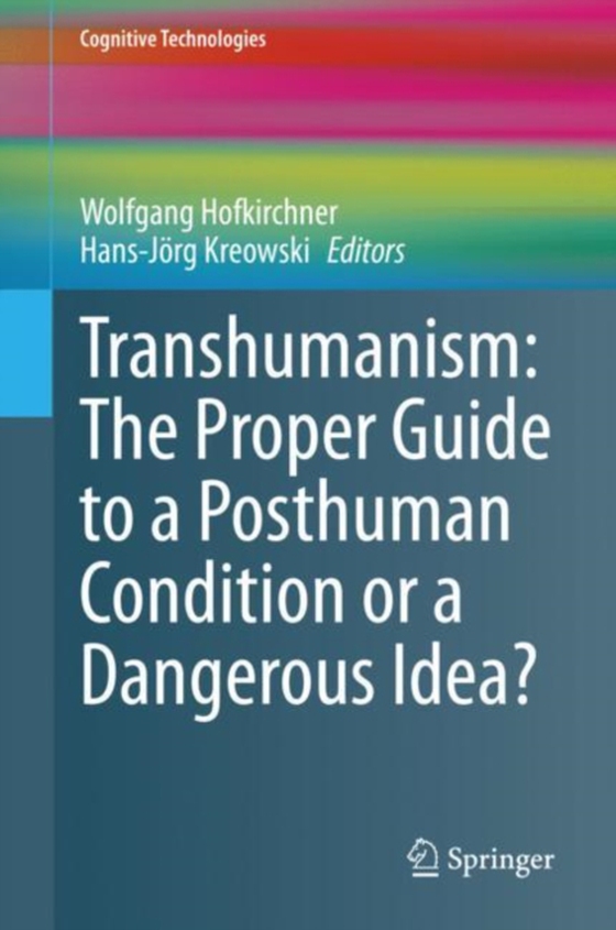 Transhumanism: The Proper Guide to a Posthuman Condition or a Dangerous Idea?