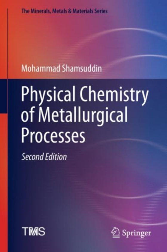 Physical Chemistry of Metallurgical Processes, Second Edition (e-bog) af Shamsuddin, Mohammad